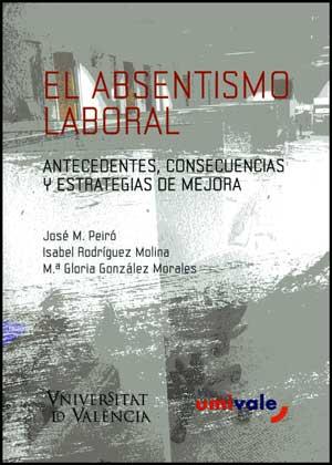 ABSENTISMO LABORAL, EL | 9788437072586 | GONZÁLEZ MORALES, M.ª GLORIA / PEIRÓ SILLA, JOSÉ MARÍA / RODRÍGUEZ-MOLINA, ISABEL
