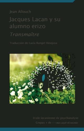 JACQUES LACAN Y SU ALUMNO ERIZO | 9786077694441 | ALLOUCH, JEAN