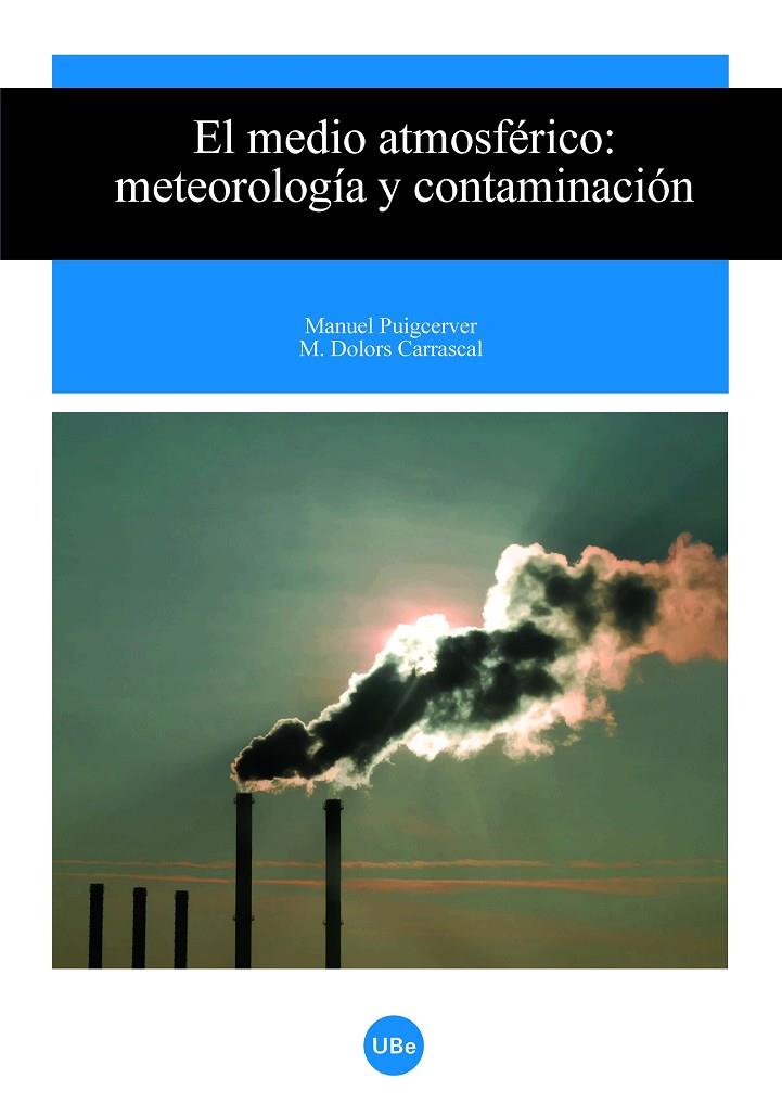 MEDIO ATMOSFÉRICO, EL. METEOROLOGÍA Y CONTAMINACIÓN | 9788447532520 | PUIGCERVER ZANÓN, MANUEL / CARRASCAL TRIOLA, M. DOLORS