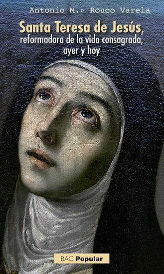 SANTA TERESA DE JESÚS, REFORMADORA DE LA VIDA CONSAGRADA, AYER Y HOY | 9788422019558 | ROUCO VARELA, ANTONIO M.ª