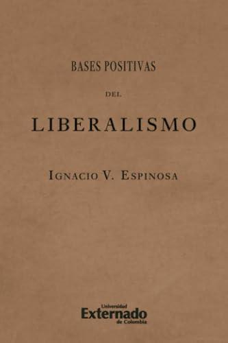 BASES POSITIVAS DEL LIBERALISMO | 9789587908893 | V. ESPINOSA, IGNACIO