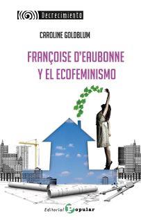 FRANÇOISE D’EAUBONNE Y EL ECOFEMINISMO | 9788478848812 | GOLDBLUM, CAROLINE