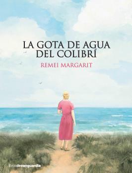 GOTA DE AGUA DEL COLIBRÍ, LA | 9788416372799 | MARGARIT, REMEI