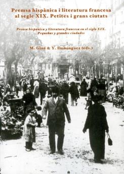 PREMSA HISPÀNICA I LITERATURA FRANCESA AL SEGLE XIX. PRENSA HISPÁNICA Y LITERATURA FRANCESA EN EL SIGLO XIX | 9788484099499 | GINÉ JANER, MARTA / DOMÍNGUEZ MAHILLO, YOLANDA