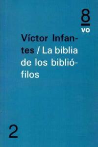 BIBLIA DE LOS BIBLIÓFILOS, LA | 9788494072062 | INFANTES, VÍCTOR