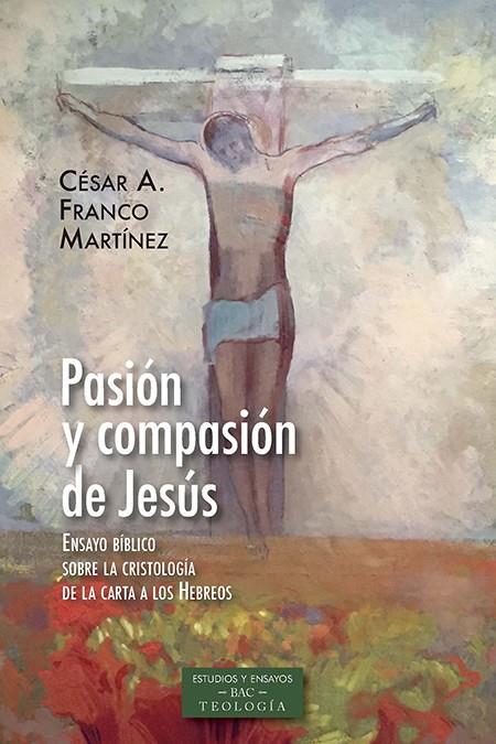 PASIÓN Y COMPASIÓN DE JESÚS | 9788422020820 | FRANCO MARTÍNEZ, CÉSAR AUGUSTO