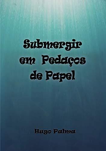 SUBMERGIR EM PEDAÇOS DE PAPEL | 9789898983381 | PALMA, HUGO