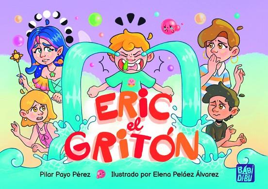 ERIC, EL GRITÓN | 9788419859310 | PAYO PEREZ, PILAR