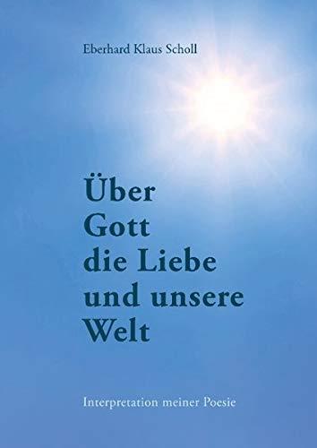 UBER GOTT DIE LIEBE UND UNSERE WELT | 9783750430457 | SCHOLL, EBERHARD KLAUS