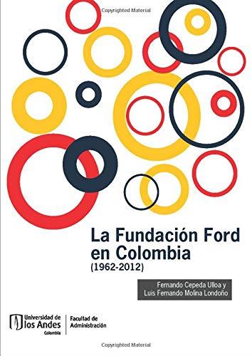 FUNDACIÓN FORD EN COLOMBIA (1962-2012), LA | 9789587749137 | MOLINA LONDOÑO, LUIS FERNANDO