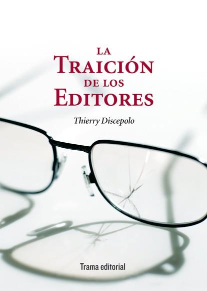 TRAICIÓN DE LOS EDITORES, LA | 9788492755851 | DISCEPOLO, THIERRY