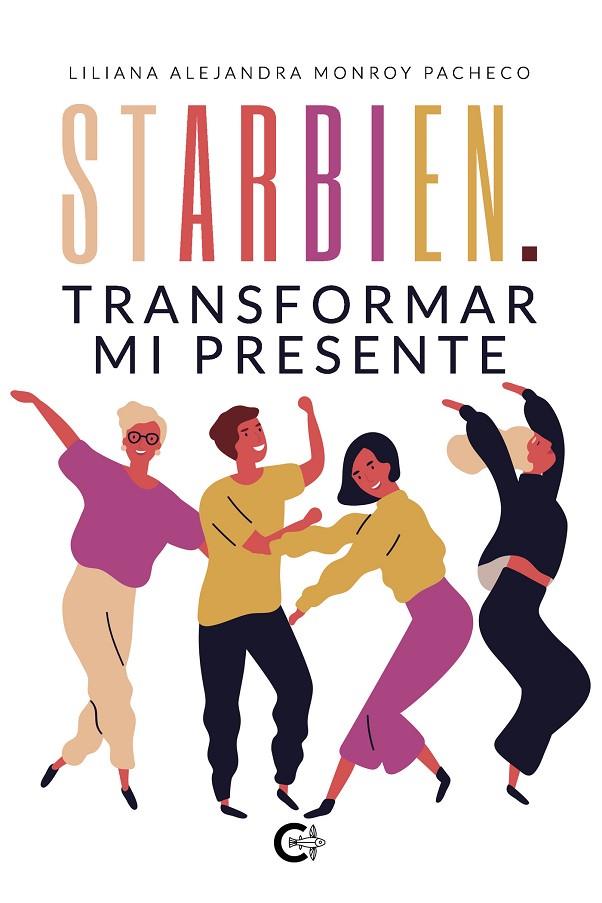 STARBIEN. TRANSFORMAR MI PRESENTE | 9788418608599 | MONROY PACHECO, LILIANA A.