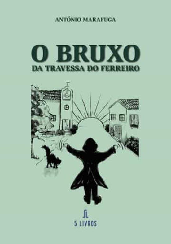 O BRUXO DA TRAVESSA DO FERREIRO | 9789897825927 | MARAFUGA, ANTÓNIO