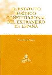 ESTATUTO JURÍDICO CONSTITUCIONAL DEXTRANJERO EN ESPAÑA, EL | 9788484568940 | GARCÍA VÁZQUEZ, SONIA