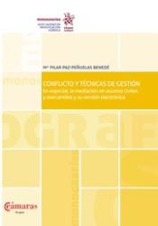 CONFLICTO Y TÉCNICAS DE GESTIÓN. EN ESPECIAL, LA MEDIACIÓN EN ASUNTOS CIVILES Y MERCANTILES Y SU VERSIÓN ELECTRÓNICA | 9788491431442 | PEÑUELAS BENEDÉ, Mª PILAR PAZ