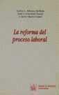 REFORMA DEL PROCESO LABORAL, LA | 9788480021869 | ALFONSO MELLADO, CARLOS L. / CARRATALÁ TERUEL, JOSÉ LUIS / MORRO LÓPEZ, FRANCISCO JAVIER