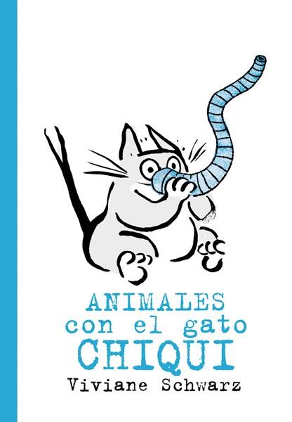 ANIMALES CON EL GATO CHIQUI | 9788494715938 | SCHWARZ, VIVIANE