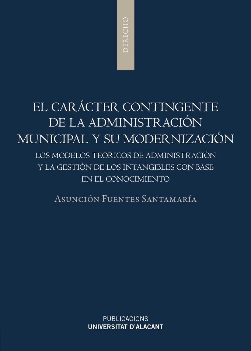 CARÁCTER CONTINGENTE DE LA ADMINISTRACIÓN MUNICIPAL Y SU MODERNIZACIÓN, EL | 9788497177870 | FUENTES SANTAMARÍA, ASUNCIÓN