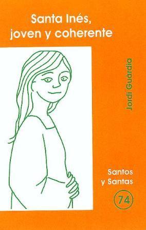 SANTA INÉS, JOVEN Y COHERENTE | 9788474678468 | GUÀRDIA I ROMEU, JORDI