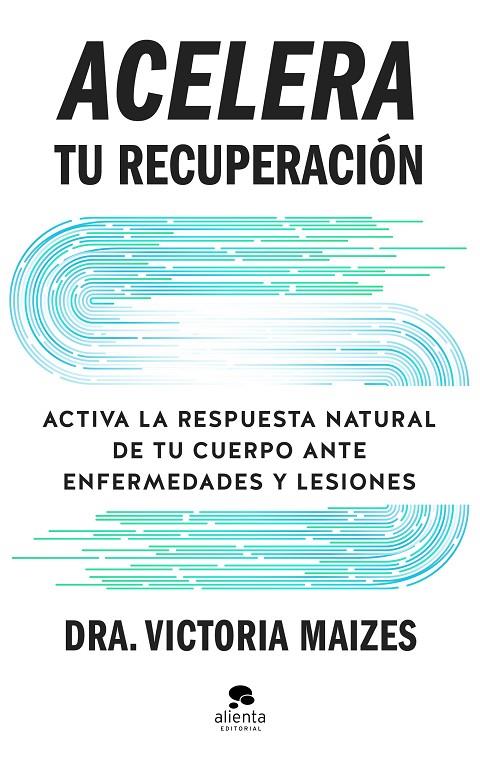 ACELERA TU RECUPERACIÓN | 9788413445410 | MAIZES, VICTORIA