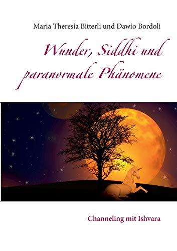 WUNDER, SIDDHI UND PARANORMALE PHANOMENE | 9783751907743 | BITTERLI, MARIA THERESIA / BORDOLI, DAWIO