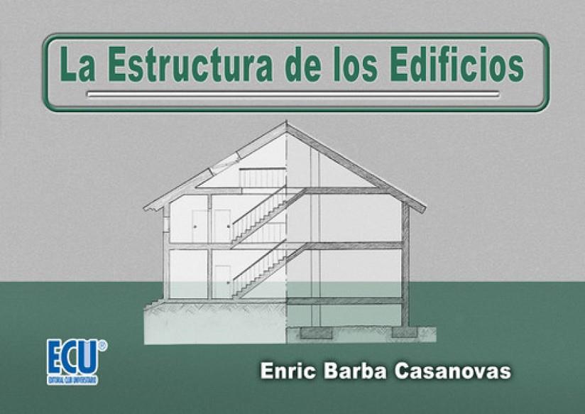 ESTRUCTURA DE LOS EDIFICIOS, LA | 9788484545682 | BARBA CASANOVA, ENRIC