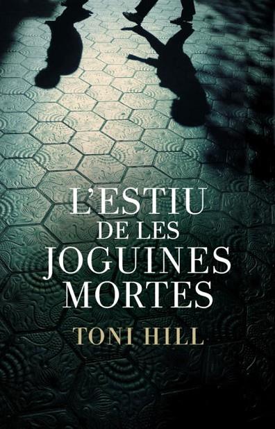 ESTIU DE LES JOGUINES MORTES, L' | 9788401387982 | HILL, TONI