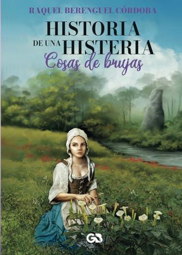 HISTORIA DE UNA HISTERIA; COSAS DE BRUJAS | 9788410137219 | BERENGUEL CÓRDOBA, RAQUEL