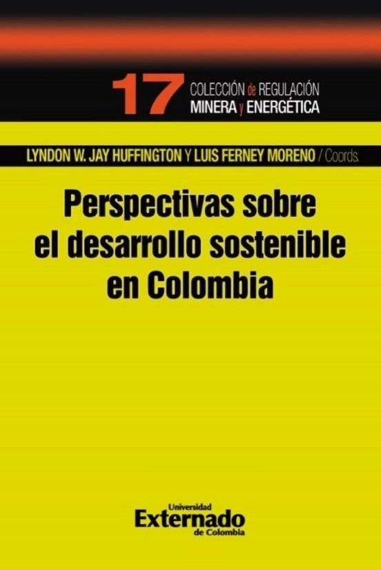 PERSPECTIVAS SOBRE EL DESARROLLO SOSTENIBLE EN COLOMBIA | 9786287620643 | JAY HUFFINGTON, LYNDON W.