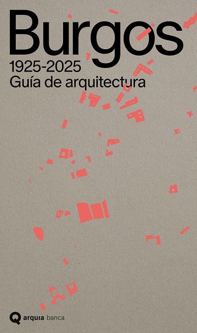 GUIA DE ARQUITECTURA DE BURGOS, 1925-2025 | 9788412988420 | GONZALEZ DE LA FUENTE, ARTURO