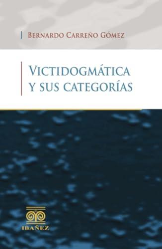 VICTIDOGMÁTICA Y SUS CATEGORÍAS | 9789587499070 | CARREÑO GÓMEZ, BERNARDO
