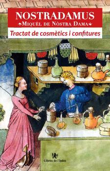 NOSTRADAMUS. TRACTAT DE COSMÈTICS I CONFITURES | 9788412619225 | NOSTRADAMUS