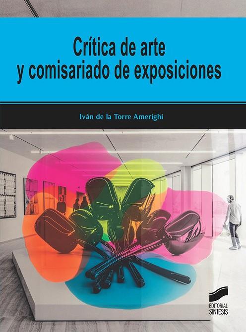 CRITICA DE ARTE Y COMISARIADO DE EXPOSICIONES | 9788413570181 | DE LA TORRE AIMERIGHI, IVAN
