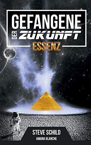 GEFANGENE DER ZUKUNFT ESSENZ | 9783738618570 | SCHILD, STEVE / BLANCHE, AMANA