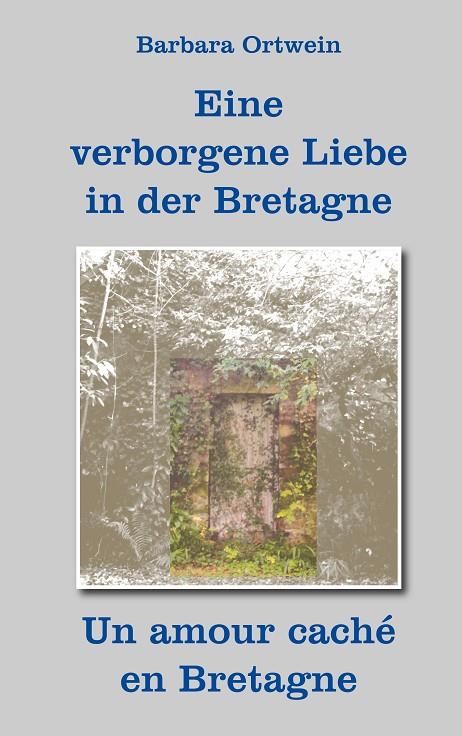 EINE VERBORGENE LIEBE IN DER BRETAGNE | 9783748151050 | ORTWEIN, BARBARA