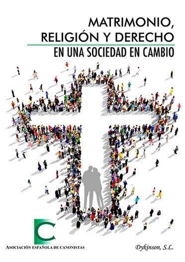 MATRIMONIO, RELIGIÓN Y DERECHO EN UNA SOCIEDAD EN CAMBIO. ACTAS DE LAS XXXV JORNADAS DE ACTUALIDAD CANÓNICA, ORGANIZADAS POR LA ASOCIACIÓN ESPAÑOLA DE | 9788490857335 | ASOCIACIÓN ESPAÑOLA DE CANONISTAS
