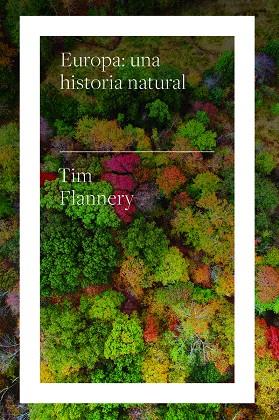 EUROPA : UNA HISTORIA NATURAL | 9788417893613 | FLANNERY, TIM