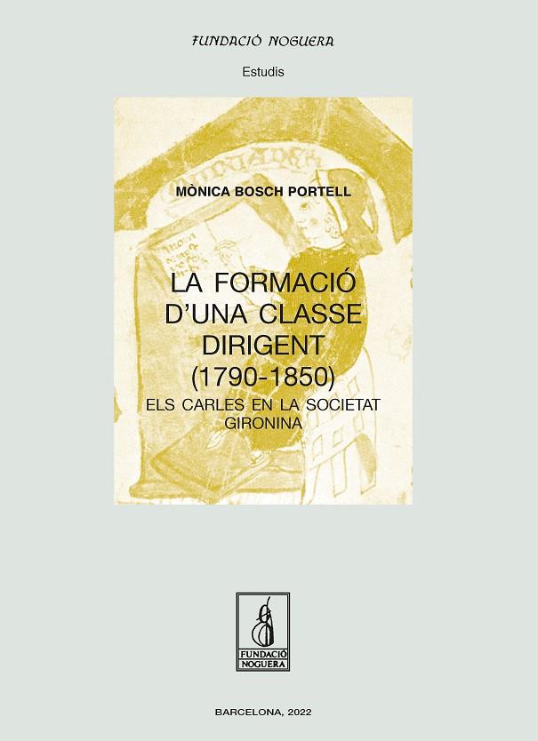 FORMACIÓ D'UNA CLASSE DIRIGENT (1790 - 1850), LA | 9788413033624 | BOSCH PORTELL, MÒNICA