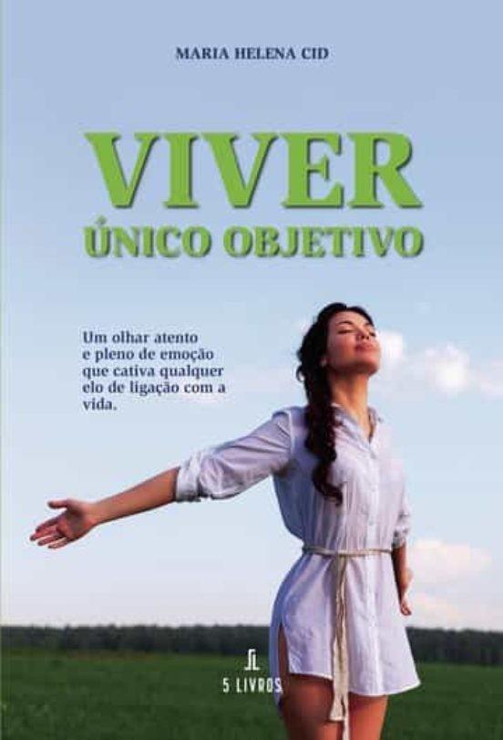 VIVER  ÚNICO OBJETIVO | 9789897825699 | CID, MARIA HELENA