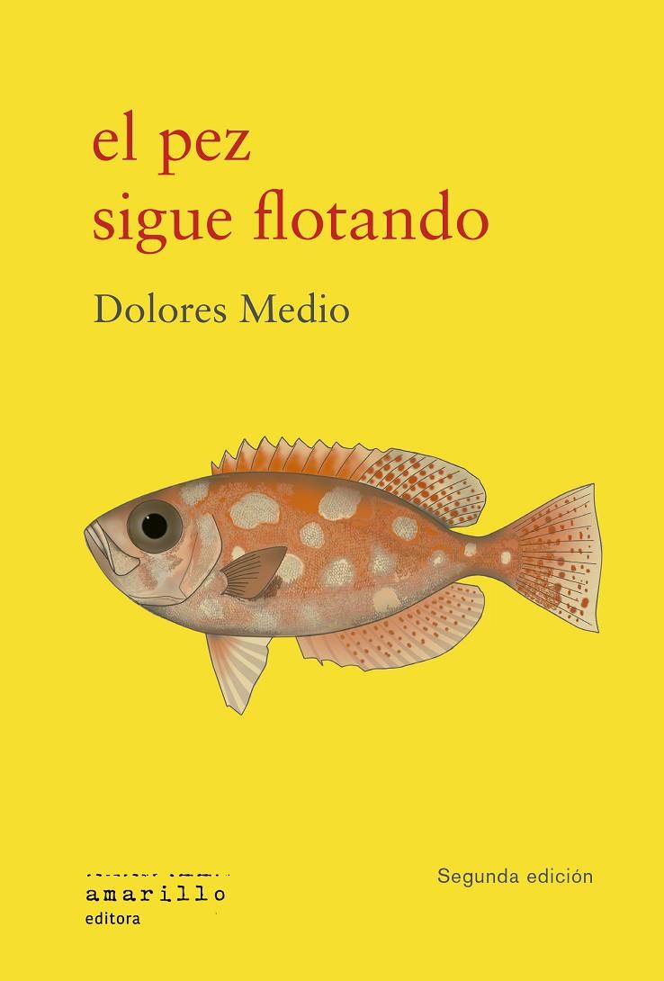 PEZ SIGUE FLOTANDO, EL (SEGUNDA EDICIÓN AMPLIADA) | 9791399187106 | MEDIO, DOLORES
