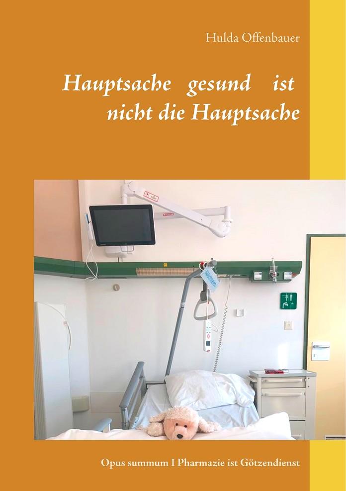 HAUPTSACHE GESUND IST NICHT DIE HAUPTSACHE | 9783735762238 | OFFENBAUER, HULDA