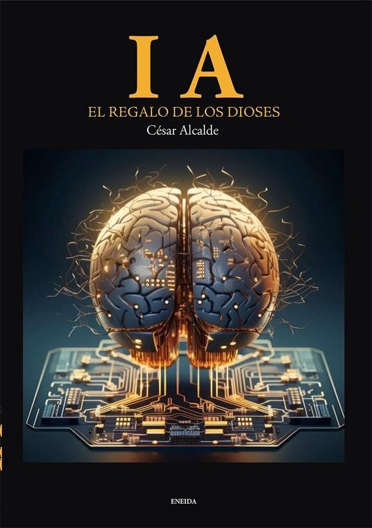 I. A. EL REGALO DE LOS DIOSES | 9788417726843 | ALCALDE BLANCO, CESAR JOSÉ