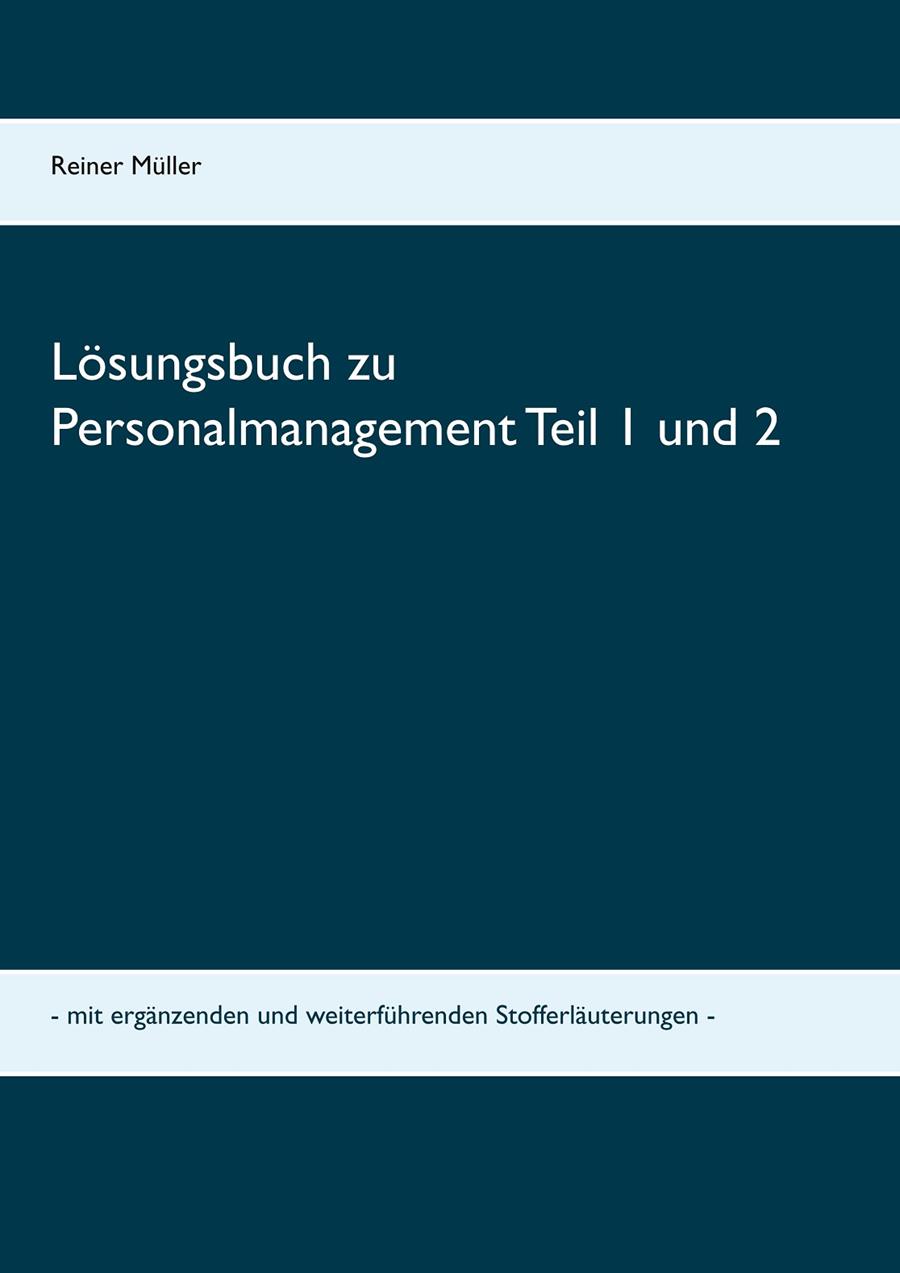 LÖSUNGSBUCH ZU PERSONALMANAGEMENT TEIL 1 UND 2 | 9783749479382 | MULLER, REINER