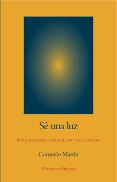SÉ UNA LUZ | 9788496079052 | MARTÍN DÍAZ, CONSUELO