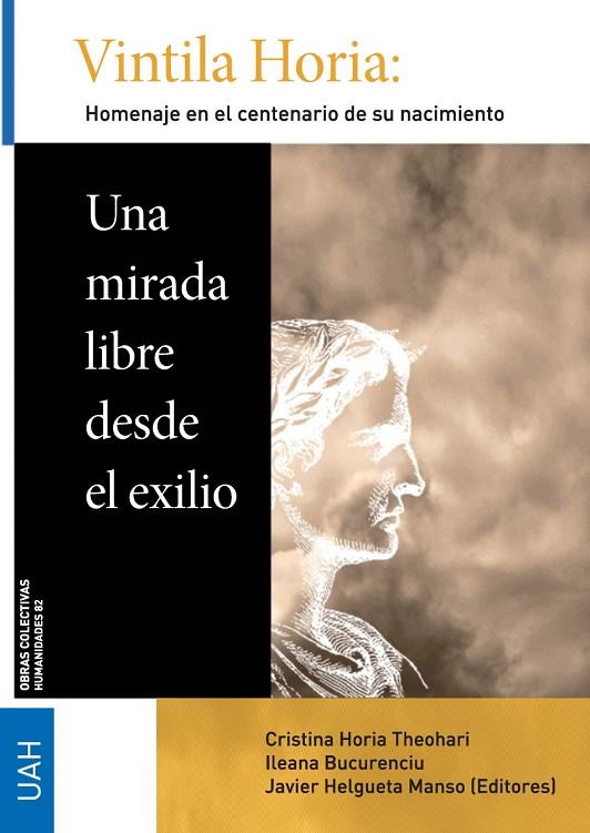VINTILA HORIA : UNA MIRADA LIBRE DESDE EL EXILIO | 9788417729363