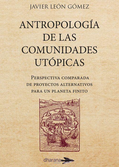 ANTROPOLOGÍA DE LAS COMUNIDADES UTÓPICAS | 9788494477584 | LEON GOMEZ, JAVIER