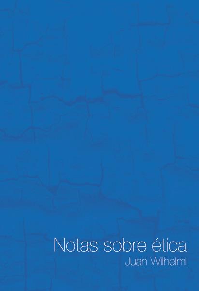 NOTAS SOBRE ETICA | 9788494231162 | WILHELMI, JUAN