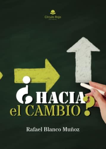 HACIA EL CAMBIO? | 9788411752695 | BLANCO MUÑOZ, RAFAEL