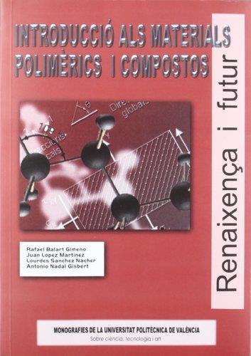 INTRODUCCIÓ ALS MATERIALS POLIMÈRICS I COMPOSTOS | 9788497053037 | NADAL GISBERT, ANTONI / SÁNCHEZ NÁCHER, LOURDES / BALART GIMENO, RAFAEL / LÓPEZ MARTÍNEZ, JUAN