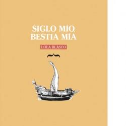 SIGLO MIO BESTIA MIA | 9788494766558 | BLASCO, LOLA